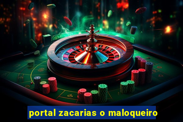 portal zacarias o maloqueiro